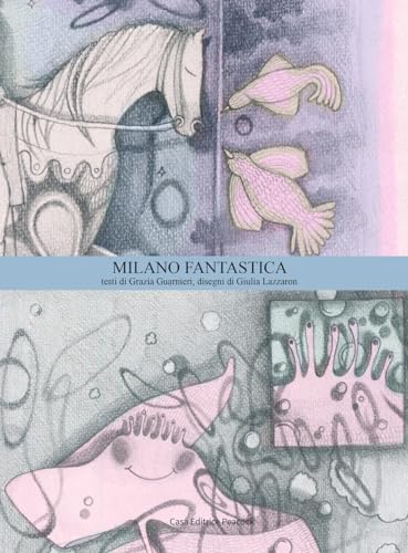 Milano Fantastica. La Guida Di Milano. Ediz. Italiana E Inglese