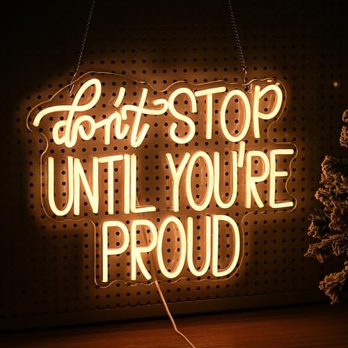Image of Don't Stop Until You Are Proud Neon Sign Warm White LED Neon Light Dimmable USB Powered Letters LED Light Signs for Bedroom Office Classroom Living Room(16.5 * 12.6In)