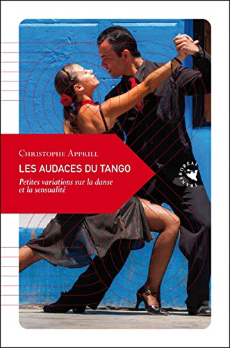 Couverture de Les audaces du tango: Petites variations sur la danse et la sensualité