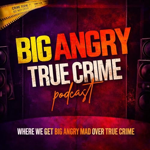 Big Angry Mad True Crime Podcast Titelbild