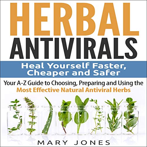 Herbal Antivirals: Heal Yourself Faster, Cheaper and Safer by Mary Jones episode artwork