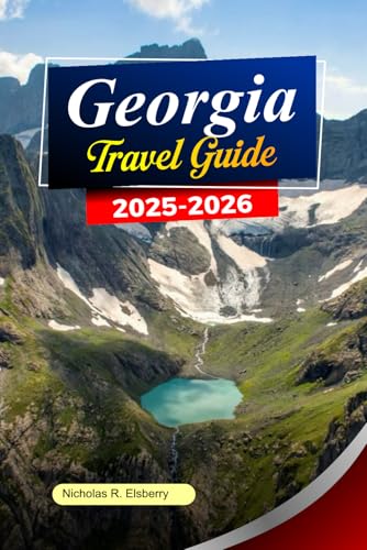 GEORGIA Travel Guide 2025–2026: Explore Tbilisi, Ancient Monasteries, Scenic Mountains and Hidden Valleys in Georgia’s Timeless Beauty