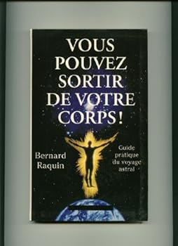 Paperback Vous Pouvez Sortir de votre Corps !: Guide pratique du voyage astral (Développement personnel) [French] Book