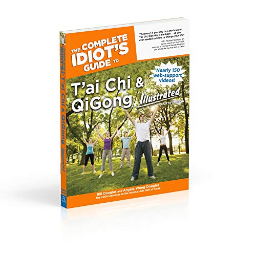 The Complete Idiot's Guide to T'ai Chi & QiGong Illustrated, Fourth Edition The Complete Idiot's Guide to T'ai Chi & QiGong Illustrated, Fourth Edition