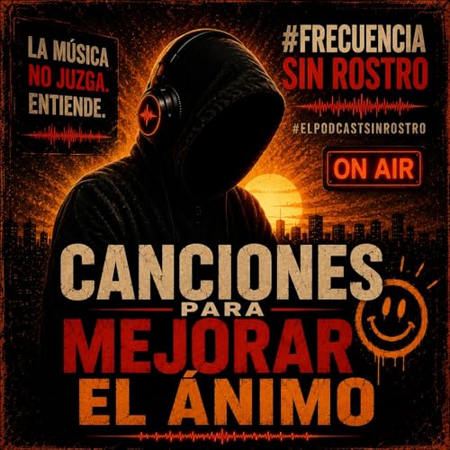 FRECUENCIA SIN ROSTRO programa 14, 09-06-2026. CANCIONES PARA MEJORAR EL ANIMO