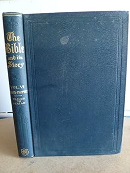 The Bible and Its Story Volume VI: Poetry-Prophets Psalms to Isaiah