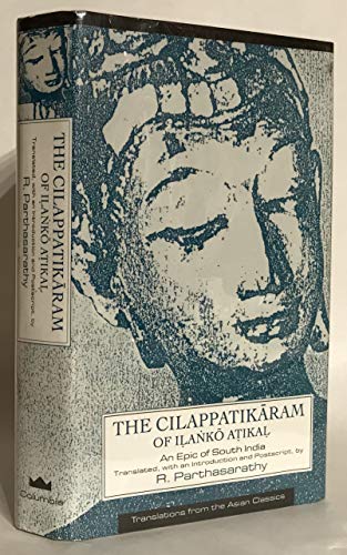 The Cilappatikaram of Ilanko Atikal: An Epic of... 023107848X Book Cover