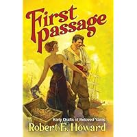 First Passage - Early Drafts of Beloved Yarns by Robert E. Howard