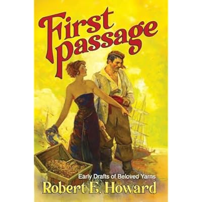 First Passage - Early Drafts of Beloved Yarns by Robert E. Howard