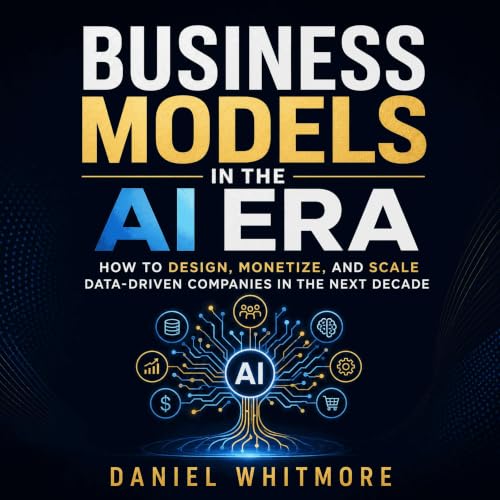 『Business Models in the AI Era: How to Design, Monetize, and Scale Data-Driven Companies in the Next Decade』のカバーアート