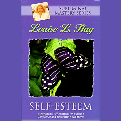 Listen to Self-Esteem Affirmations by Louise L. Hay