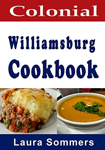 Colonial Williamsburg Cookbook: Recipes from Virginia and the American Colonies (Cooking Around the World)