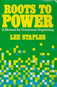 Paperback Roots to power: A manual for grassroots organizing Book