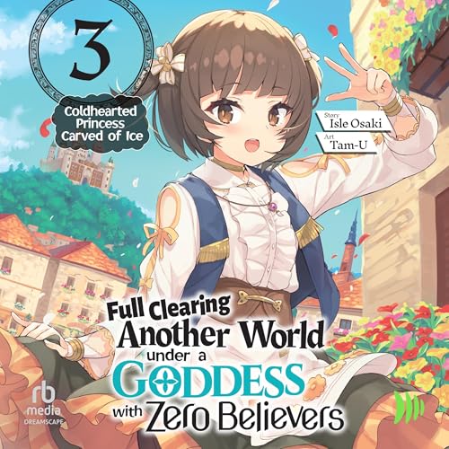 『Full Clearing Another World Under a Goddess with Zero Believers: Volume 3』のカバーアート