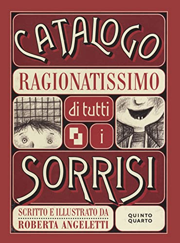 Catalogo ragionatissimo di tutti i sorrisi. Ediz. illustrat
