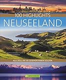  100 Highlights Neuseeland: Alle Ziele, die Sie gesehen haben sollten. Mit zahlreichen Insider-Tipps für eine unvergessliche Reise, Vorschlägen und zu Rundfahrten und Wanderungen sowie Karten.