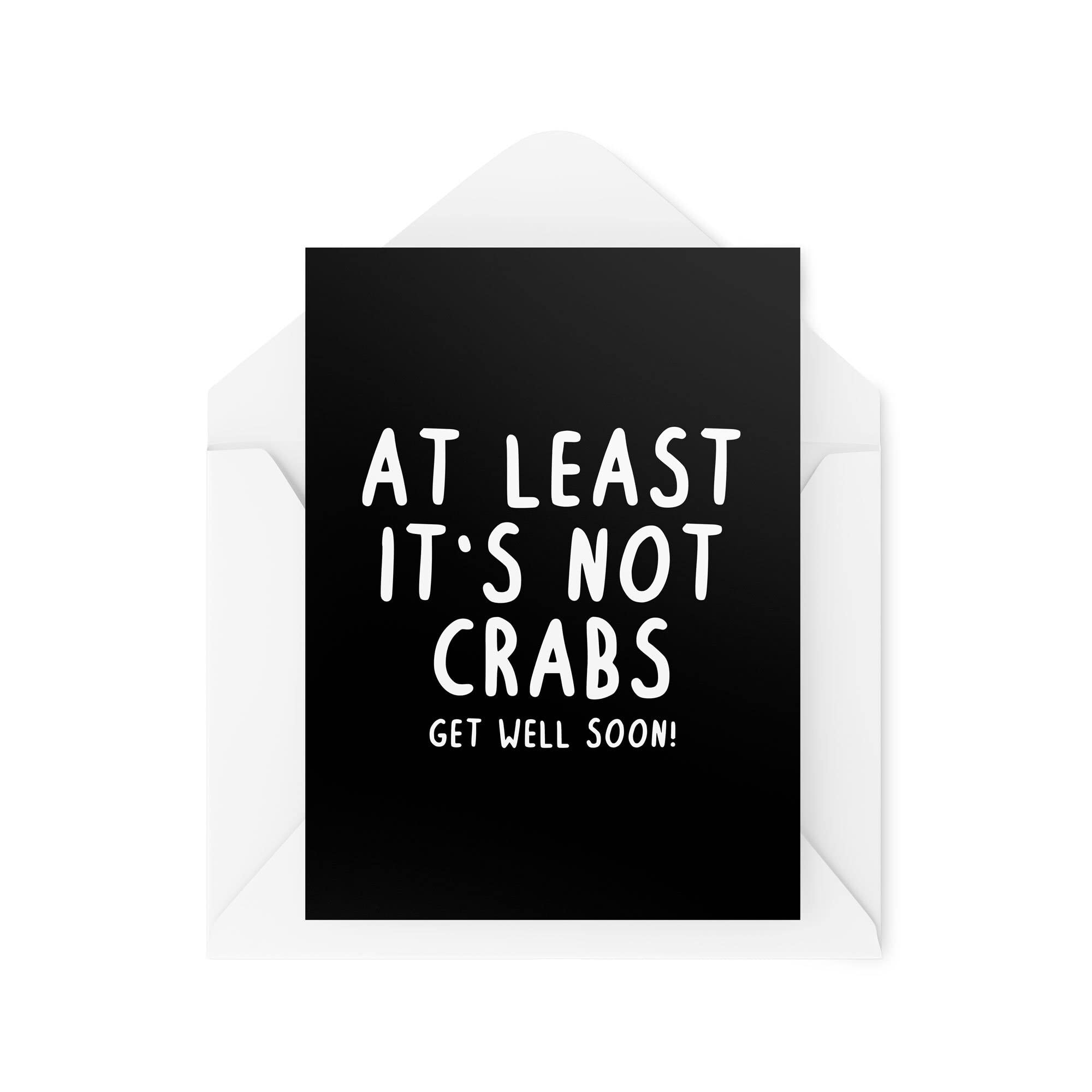 Funny Get Well Soon Cards | At Least It's Not Crabs Card | For Her Him Illness Joke Novelty Colleague Time Off Work Banter Rude | CBH626