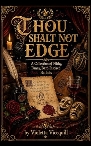 Thou Shalt Not Edge: A Collection of Filthy, Funny, Bard-Inspired Ballads (The Vicequill Tavern Classics Book 1) (English Edition)
