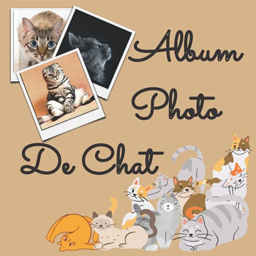 Album Photo de Chat: Album pour photos et notes à remplir soi-même pour garder tous les souvenirs de votre ami à quatre pattes | Cadeaux pour les amoureux des animaux (110 Pages, 8.25 x 8.25)