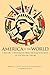 America in the World: A History in Documents from the War with Spain to the War on Terror