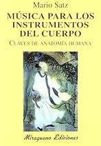 Música para los instrumentos del cuerpo. Claves de anatomía humana (Medicinas Blandas)
