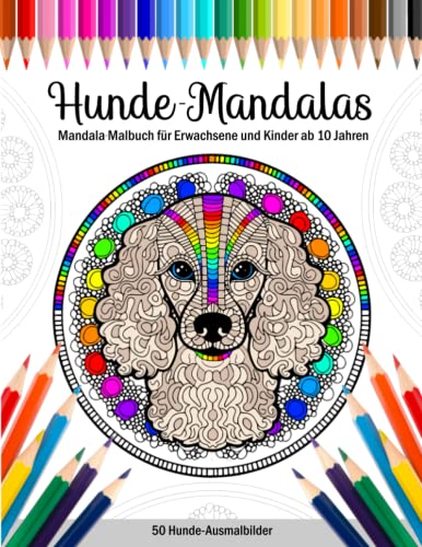 Hunde Mandalas - Mandala Malbuch für Erwachsene und Kinder ab 10 Jahren: 50 Hunde-Ausmalbilder mit Mandalamuster | Tolles Geschenk für Hundebesitzer