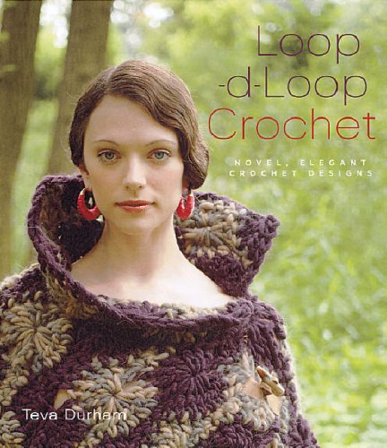 Loop-d-loop Crochet: Novel, Elegant Crochet Designs