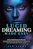 Lucid Dreaming Made Easy : The Superpower Of Dreams. Discover The Best Techniques To Travel Into The Dimension Of Dreams And Live Experiences That Are Impossible While Awake (English Edition)