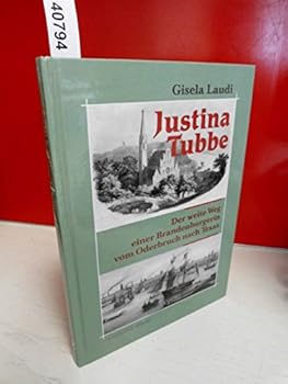 Hardcover Justina Tubbe: Der weite Weg einer Brandenburgerin vom Oderbruch nach Texas [German] Book