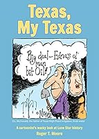 Texas, My Texas: A cartoonist's wacky look at Lone Star history : 1892588455 Book Cover