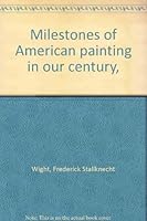 Milestones of American painting in our century, B0007FL0TS Book Cover