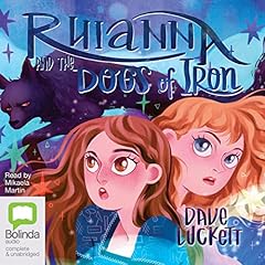 Rhianna and the Dogs of Iron Audiolibro Por Dave Luckett arte de portada