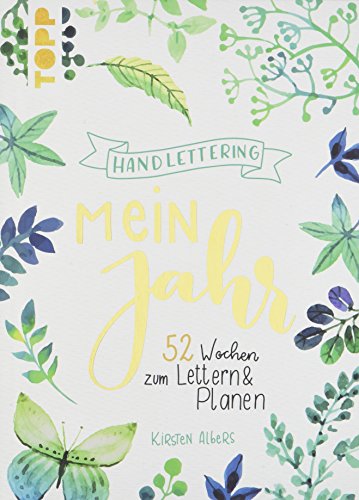 Handlettering: Mein Jahr: 52 Wochen zum Lettern & Planen. Immerwährender Kalender Handlettering: Mein Jahr: 52 Wochen zum Lettern & Planen. Immerwährender Kalender