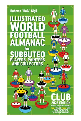 Illustrated World Football Almanac for Subbuteo players, painters and collectors: Club...