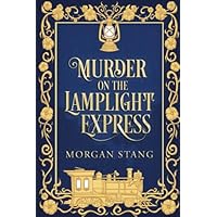 Murder on the Lamplight Express (The Lamplight Murder Mysteries)