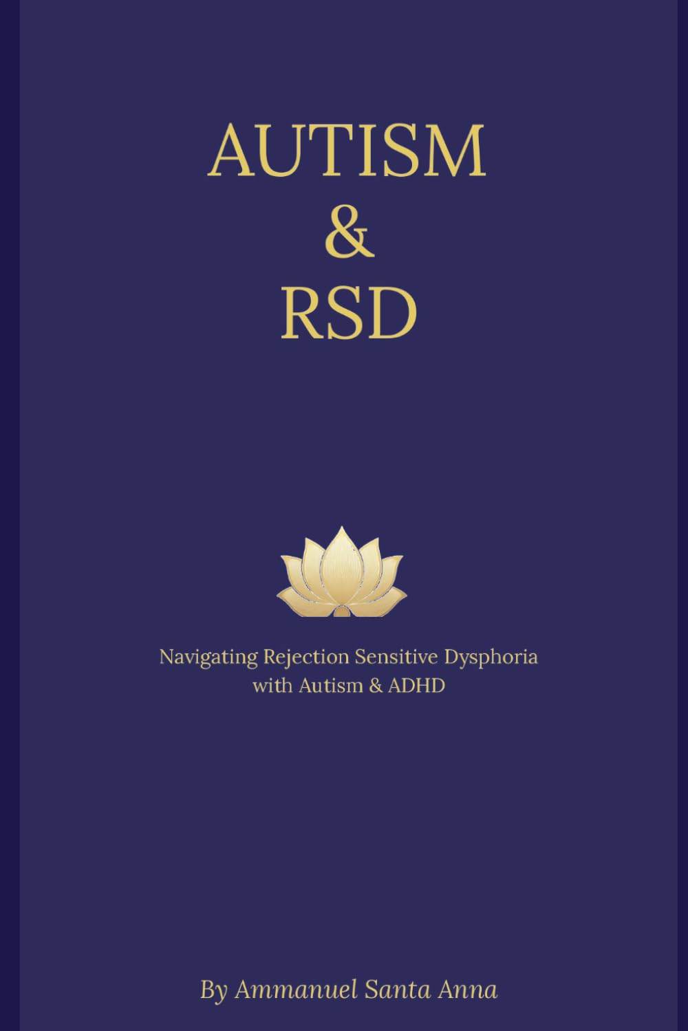 Autism & RSD: Navigating Rejection Sensitive Dysphoria, Autism, & ADHD (Rejection Sensitive Dysphoria Transformational Series)