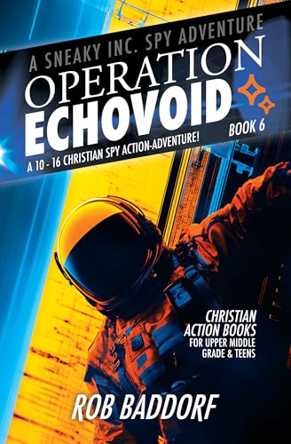 Operation EchoVoid: A 10 - 16 Christian Spy Action-Adventure! (Book 6) (A Sneaky Inc. Spy Adventure)
