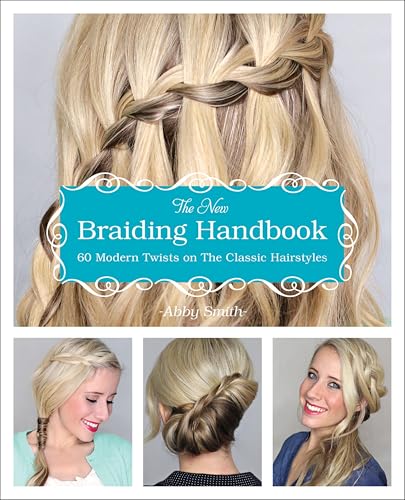 The New Braiding Handbook: 60 Modern Twists on the Classic Hairstyles