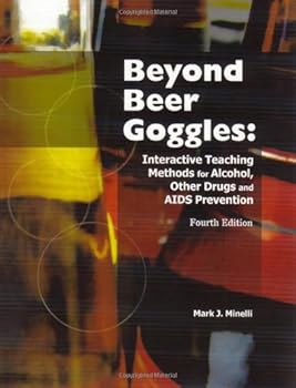 Paperback Beyond Beer Goggles: Interactive Teaching Methods for Alcohol, Other Drugs, and AIDS Prevention Book
