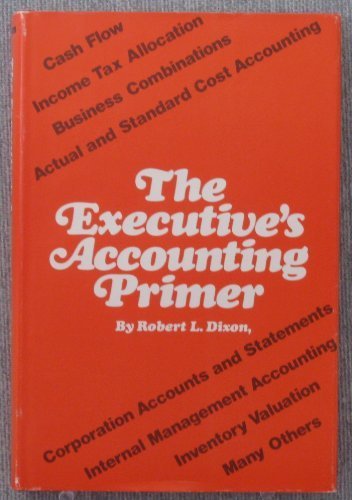 Executive's Accounting Primer by Dixon, Robert ... B008TBFFVG Book Cover