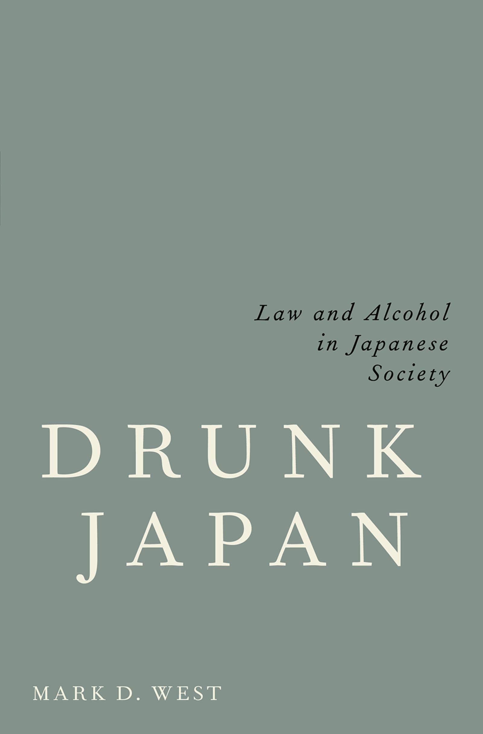 Drunk Japan: Law and Alcohol in Japanese Society: West, Mark