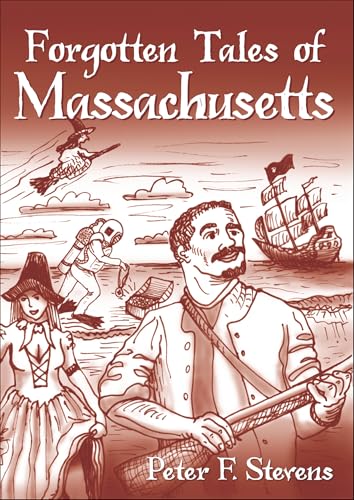 Forgotten Tales of Massachusetts (By: Peter F. Stevens)