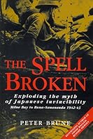 The Spell Broken - Exploding the Myth of Japanese Invincibility - Milne Bay to Buna - Sanananda 1942 - 43 1864482877 Book Cover