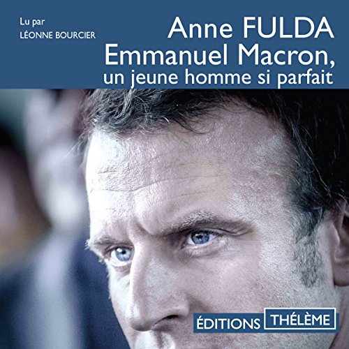 Emmanuel Macron, un jeune homme si parfait (HörbuchDownload) Anne