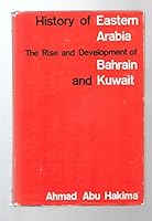 History of Eastern Arabia, 1750-1800: The Rise and Development of Bahrain, Kuwait and Wahhabi Saudi Arabia B001PBRXGW Book Cover