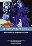 Musikvideo-Produktion: Ohne Budget zum professionellen Video