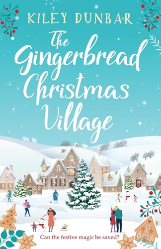 The Gingerbread Christmas Village: A totally uplifting and romantic seasonal read