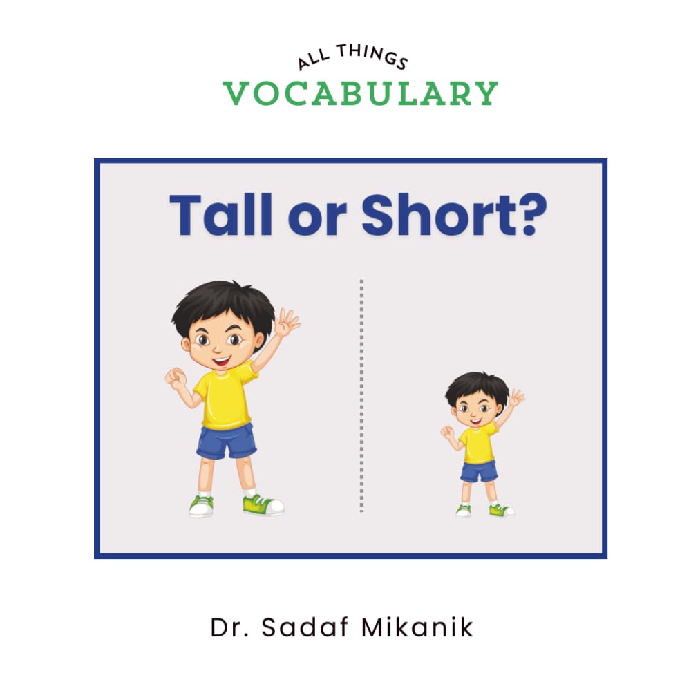Tall or Short?: A First Opposites Book for Toddlers Learning Words Through Pictures and Repetition (All Things Vocabulary)