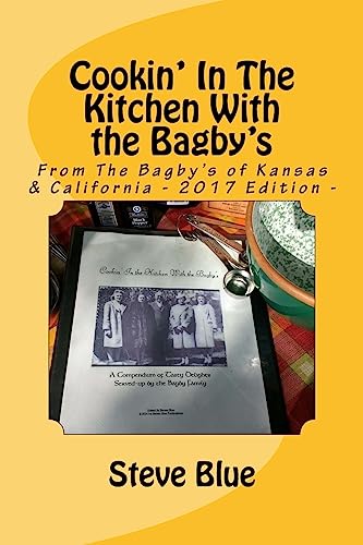 Cookin' In The Kitchen With the Bagby's: Recipes From The Bagby's of Kansas