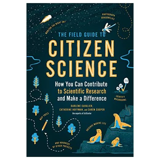 The Field Guide to Citizen Science: How You Can Contribute to Scientific Research and Make a Difference